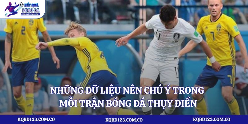 Những dữ liệu nên chú ý trong mỗi trận bóng đá Thụy Điển